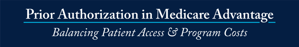 Prior Authorization in Medicare Advantage: Balancing Patient Access & Program Costs